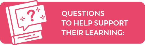 Questions to help support their learning